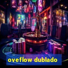 oveflow dublado